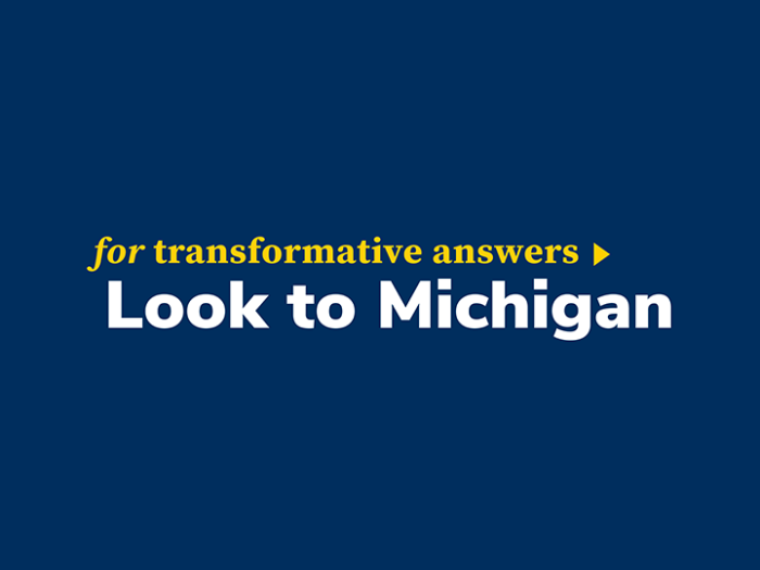 for transformative answers look to Michigan